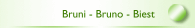 Bruni - Bruno - Biest